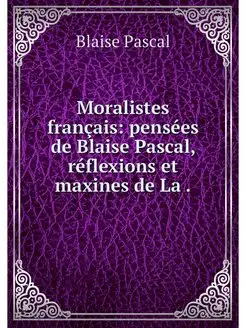 Moralistes francais pensees de Blais