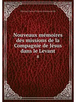 Nouveaux memoires des missions de la