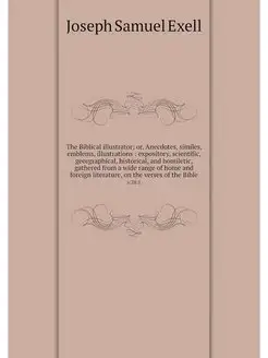 The Biblical illustrator or, Anecdot