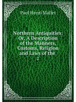 Northern Antiquities Or, A Descripti