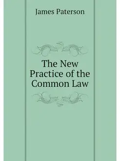 The New Practice of the Common Law