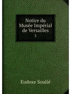 Notice du Musee Imperial de Versaille