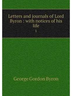 Letters and journals of Lord Byron