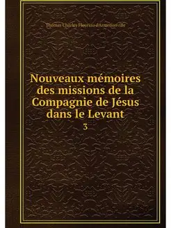 Nouveaux memoires des missions de la