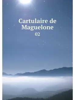 Cartulaire de Maguelone. 02