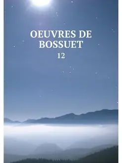 OEUVRES DE BOSSUET. 12