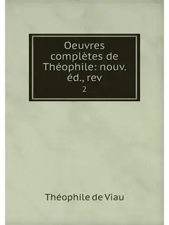 Oeuvres completes de Theophile nouv