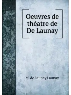 Oeuvres de theatre de De Launay