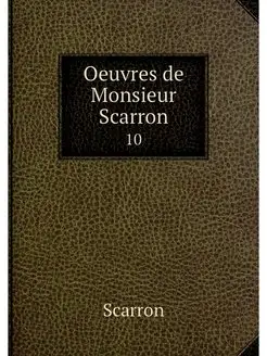 Oeuvres de Monsieur Scarron. 10