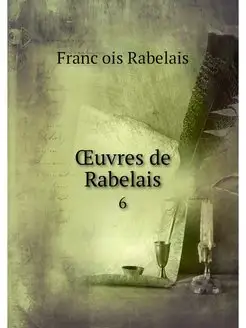 OEuvres de Rabelais. 6