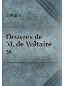 Oeuvres de M. de Voltaire. 36