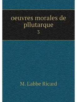 oeuvres morales de pllutarque. 3