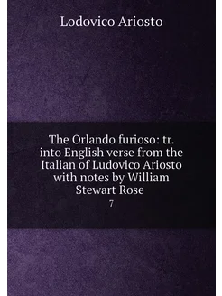 The Orlando furioso tr. into English verse from the