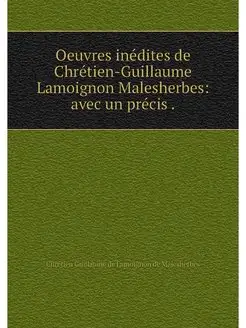 Oeuvres inedites de Chretien-Guillaum