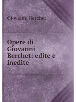 Opere di Giovanni Berchet edite e in