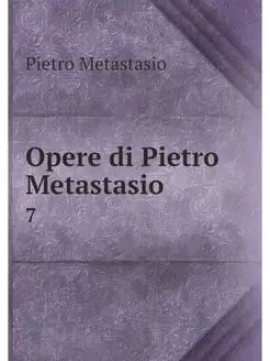 Opere di Pietro Metastasio. 7