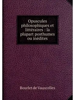 Opuscules philosophiques et litterair