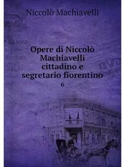 Opere di Niccolo Machiavelli cittadin