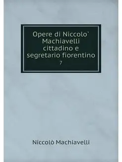 Opere di Niccolo Machiavelli cittadin