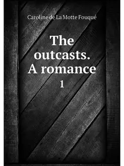 The outcasts. A romance. 1