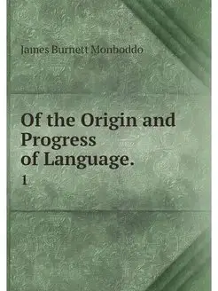 Of the Origin and Progress of Languag