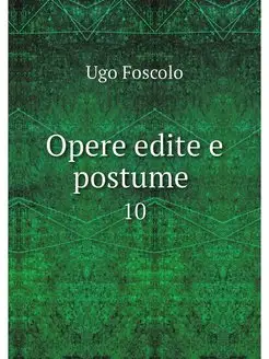 Opere edite e postume . 10