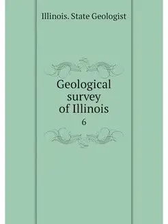 Geological survey of Illinois. 6