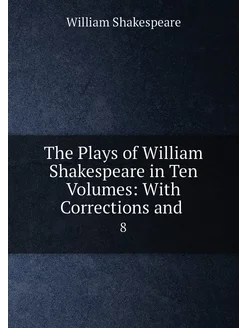 The Plays of William Shakespeare in Ten Volumes Wit