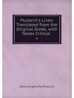 Plutarch's Lives Translated from the