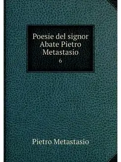 Poesie del signor Abate Pietro Metast