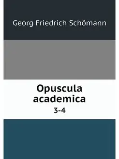 Opuscula academica. 3-4