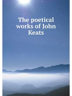 The poetical works of John Keats