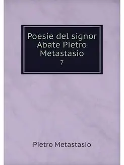 Poesie del signor Abate Pietro Metast