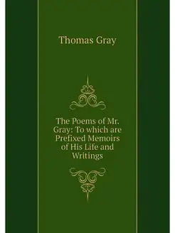 The Poems of Mr. Gray To which are P