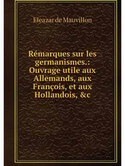 Remarques sur les germanismes. Ouvra