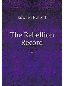 The Rebellion Record. 1