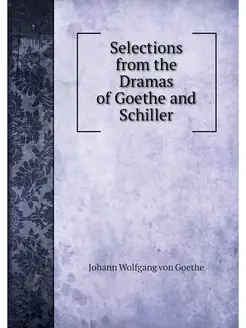 Selections from the Dramas of Goethe