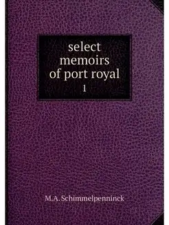 select memoirs of port royal. 1