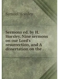 Sermons ed. by H. Horsley. Nine sermo