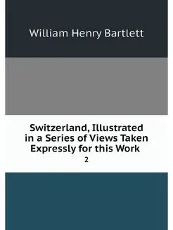 Switzerland, Illustrated in a Series