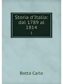 Storia d'Italia dal 1789 al 1814. 1