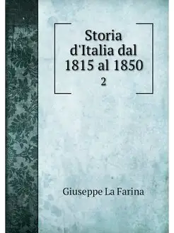 Storia d'Italia dal 1815 al 1850. 2