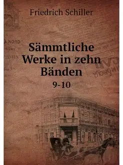 Sammtliche Werke in zehn Banden. 9-10