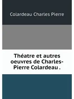 Theatre et autres oeuvres de Charles-