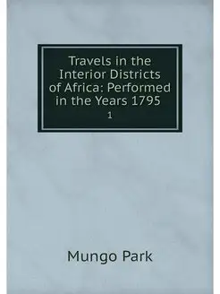 Travels in the Interior Districts of