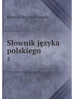 Slownik jezyka polskiego. 5