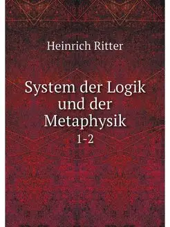 System der Logik und der Metaphysik. 1-2