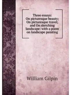 Three essays On picturesque beauty