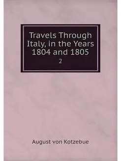 Travels Through Italy, in the Years 1