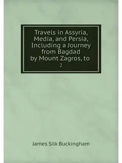 Travels in Assyria, Media, and Persia